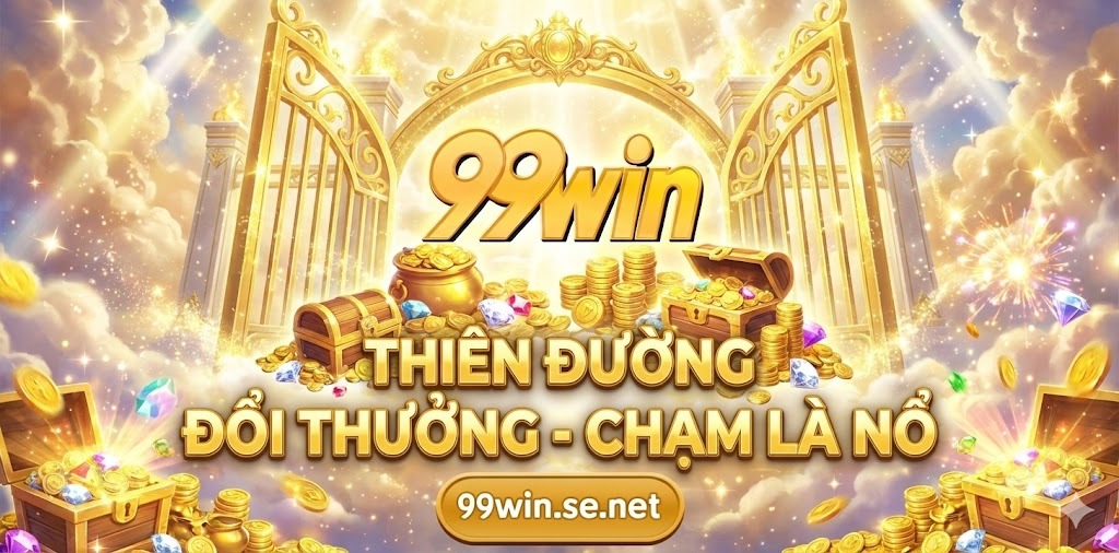 99WIN – Thiên Đường Trò Chơi Đổi Thưởng – Trang Chủ Chính Thức 2025 10 Tại sao 99win được mệnh danh là Thiên Đường Nổ Hũ?